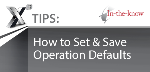 Mastercam X8 Tips: How to Set & Save Operation Defaults