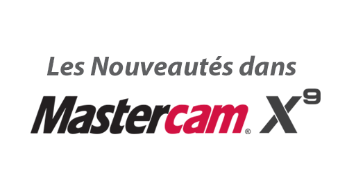 Les Nouveautés dans Mastercam X9