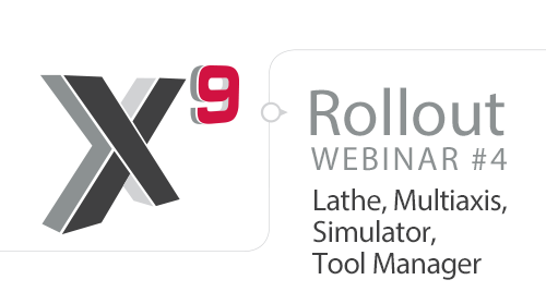Mastercam X9 rollout Webinar #4