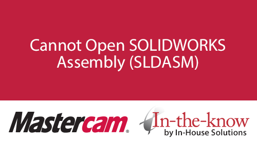 Cannot Open SolidWorks Assembly