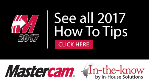 Mastercam 2017 How To Tips