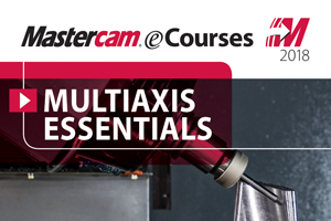 Mastercam 2018 eCourse Video Tutorial Multiaxis Essentials