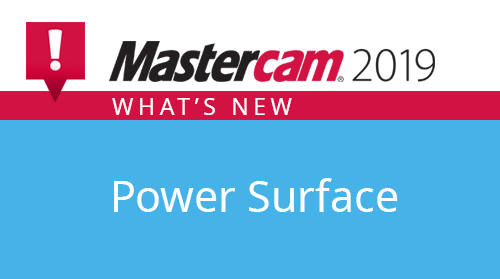 What's New in Mastercam 2019 - Power Surface