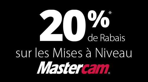 20% de Rabais sur les Mises à Niveau Mastercam